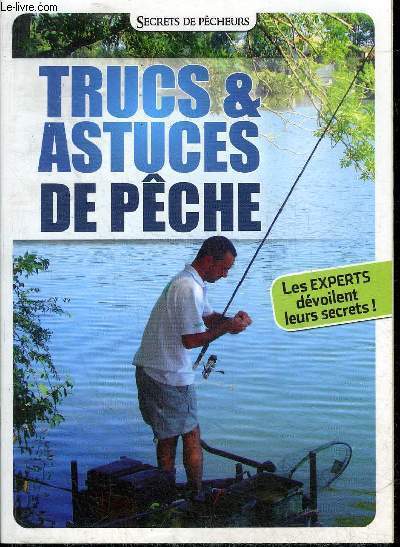 TRUCS & ASTUCES DE PECHE - LES EXPERTS DEVOILENT LEURS SECRETS !.