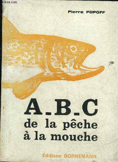 A.B.C DE LA PECHE A LA MOUCHE.