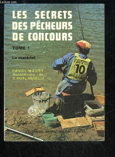 LES SECRETS DES PECHEURS DE CONCOURS - TOME 1 - LE MATERIEL