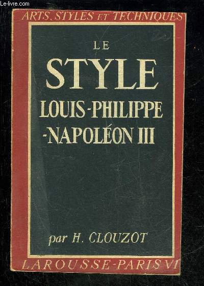 LE STYLE LOUIS-PHILIPPE-NAPOLEON III - ARTS, STYLE ET TECHNIQUES