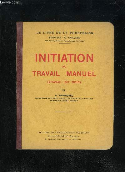 INITIATION AU TRAVAIL MANUEL (TRAVAIL DU BOIS) - LE LIVRE DE LA PROFESSION