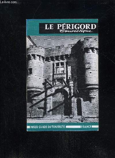 LE PERIGORD TOURISTIQUE - INTER GUIDE DU TOURISTE