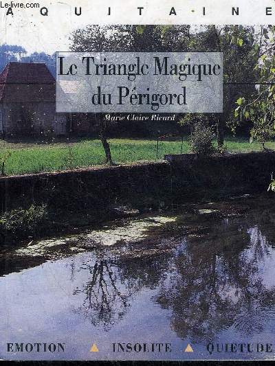 LE TRIANGLE MAGIQUE DU PERIGORD.
