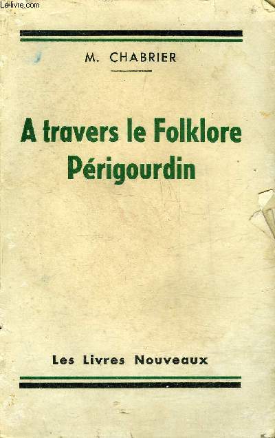 A TRAVERS LE FOLKLORE PERIGOURDIN.
