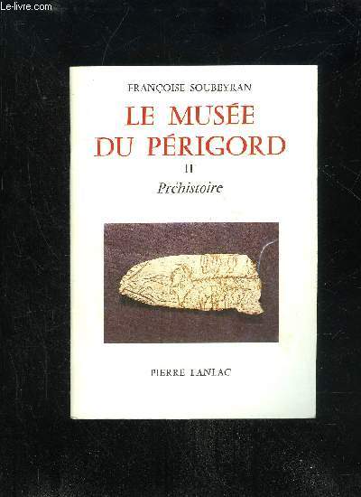 LE MUSEE DU PERIGORD - II - PREHISTOIRE