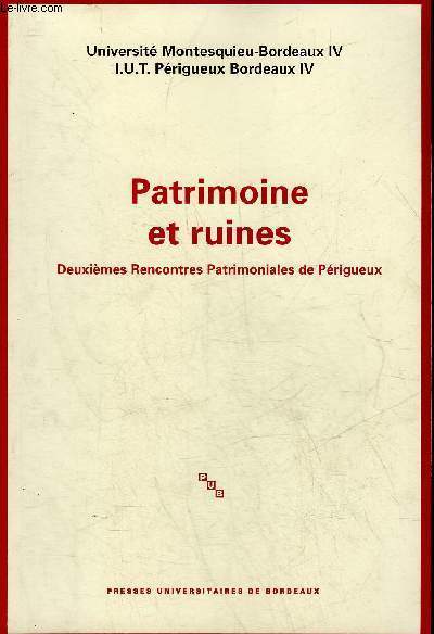 PATRIMOINE ET RUINES DEUXIEME RENCONTRES PATRIMONIALES DE PERIGUEUX.