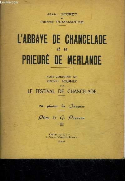 L'ABBAYE DE CHANCELADE ET LE PRIERE DE MERLANDE - NOTE CONJOINTE DE VINCENT FOURNIER SUR LE FESTIVAL DE CHANCELADE - PERIGORD BLANC.
