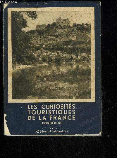 LES CURIOSITES TOURISTIQUES DE LA FRANCE - DORDOGNE - COLLECTION KLEBER COLOMBES