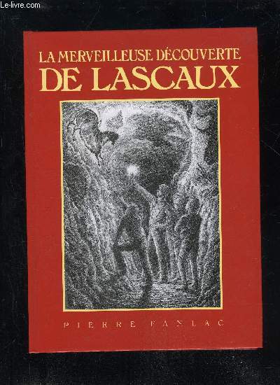 LA MERVEILLEUSE DECOUVERTE DE LASCAUX - PERIGORD NOIR.