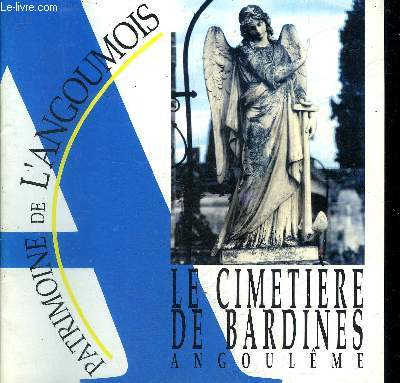 LE CIMETIERE DE BARDINES (ANGOULEME) - COLLECTION PATRIMOINE DE L'ANGOUMOIS N24.