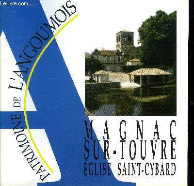 MAGNAC SUR TOUVRE EGLISE SAINT CYBARD - COLLECTION PATRIMOINE DE L'ANGOUMOIS N19.