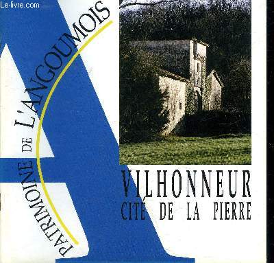 VILHONNEUR CITE DE LA PIERRE - COLLECTION PATRIMOINE DE L'ANGOUMOIS N20.