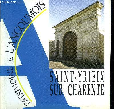 SAINT YRIEIX SUR CHARENTE - COLLECTION PATRIMOINE DE L'ANGOUMOIS N 202.
