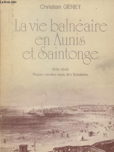La vie balnaire en Aunis et Saintonge - 1815-1845 Royan : rendez-vous des Bordelais