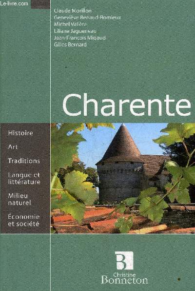 CHARENTE - HISTOIRE ART TRADITIONS LANGUE ET LITTERATURE MILIEU NATUREL ECONOMIE ET SOCIETE.
