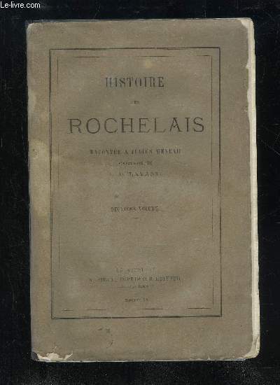 HISTOIRE DES ROCHELAIS RACONTE A JULIEN MENEAU PAR SON GRAND PERE - DEUXIEME VOLUME