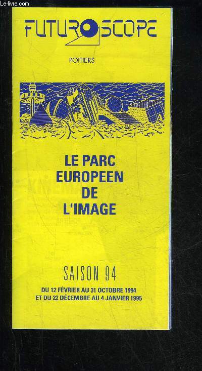 FUTUROSCOPE POITIERS - LE PARC EUROPEEN DE L'IMAGE - SAISON 94