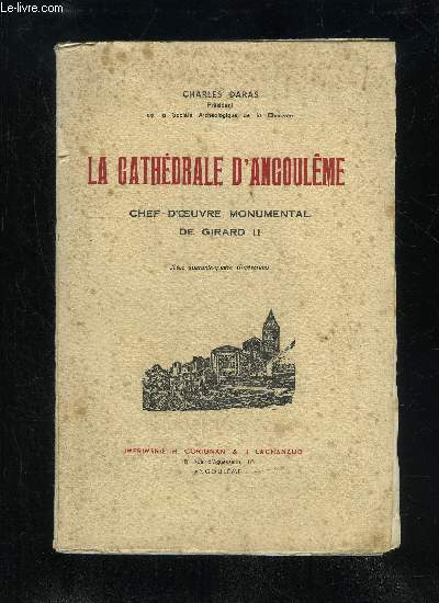 LA CATHEDRALE D'ANGOULEME - CHEF-D'OEUVRE MONUMENTAL DE GERARD II