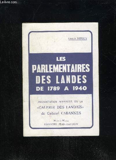 LES PARLEMENTAIRES DES LANDES DE 1789 A 1940