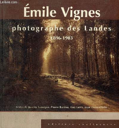 EMILE VIGNES PHOTOGRAPHE DES LANDES 1876-1983.