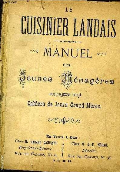 LE CUISINIER LANDAIS - MANUEL DES JEUNES MENAGERES EXTRAIT DES CAHIERS DE LEURS GRAND MERES.
