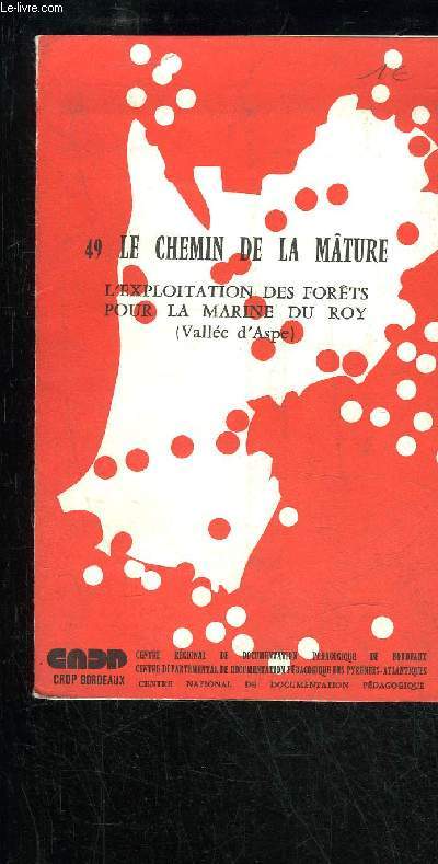 LE CHEMIN DE LA MATURE - L'EXPLOITATION DES FORETS POUR LA MARINE DU ROY (VALLE D'ASPE)