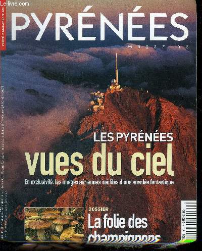 PYRENEES MAGAZINE N108 NOV.DEC. 2006 - Les Pyrnes vues du ciel en exclusivit les images ariennes indites d'une envole fantastique - dossier la folie des champignons .