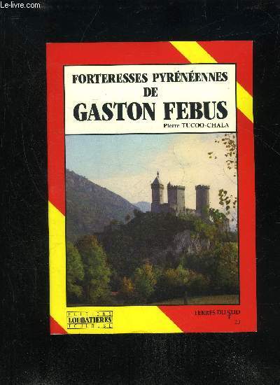 FORTERESSES PYRENEENES DE GASTON FEBUS