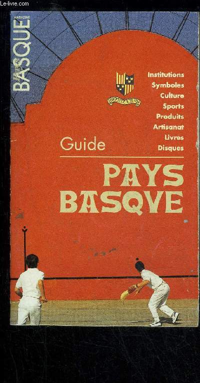 GUIDE PAYS BASQUE - SUPPLEMENT A PAYS BASQUE MAGAZINE N 11
