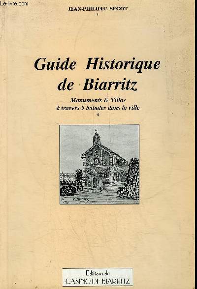 GUIDE HISTORIQUE DE BIARRITZ MONUMENTS & VILLAS A TRAVERS 9 BALADES DANS LA VILLE.
