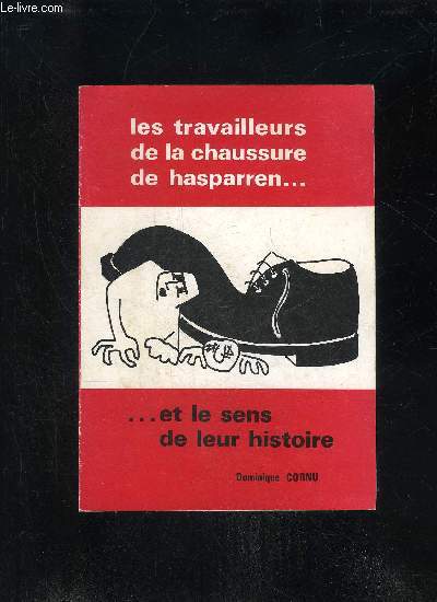 LES TRAVAILLEURS DE LA CHAUSSURE DE HASPARREN ... ET LE SENS DE LEUR HISTOIRE - COLLECTION OLDAR N 8