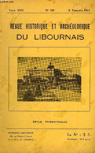 REVUE HISTORIQUE ET ARCHEOLOGIQUE DU LIBOURNAIS N 110 TOME XXXI 1963 - les vicissitudes de Nicolas Paris - prsence de microlithes sur les stations no du Fronsadais - le Comte Guy de Feuilhade de Chauvin - Jean de Grailly (suite et fin) etc.