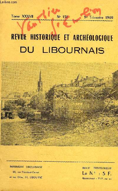 REVUE HISTORIQUE ET ARCHEOLOGIQUE DU LIBOURNAIS N 131 TOME XXXVII 1969 - Contre le projet de dplacement du Monument aux Morts - epousons notre sicle dtruisons dtruisons ... - les Vauthier potiers d'tain  Libourne etc.