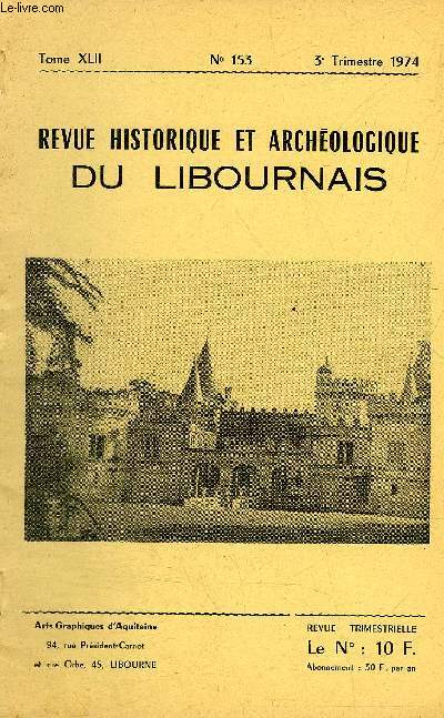 REVUE HISTORIQUE ET ARCHEOLOGIQUE DU LIBOURNAIS N 153 TOME XLII 1974 -
