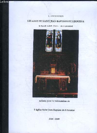 ACTIONS POUR LA RESTAURATION DE L'EGLISE SAINT JEAN-BAPTISTE DE LIBOURNE 2003 - 2009