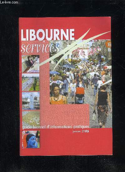LIBOURNE SERVICES - GUIDE BIENNAL D'INFORMATIONS PRATIQUES - JANVIER 2005