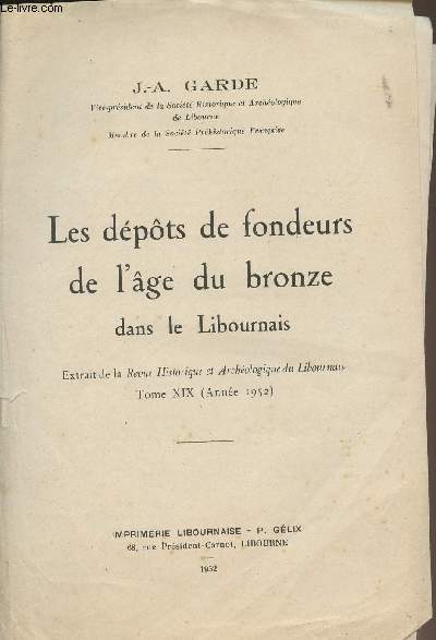 Les dpts de fondeurs de l'ge du bronze dans le Libournais - Extraits de la Revue Historiques et Archologique du Libournais Tome XIX anne 1952