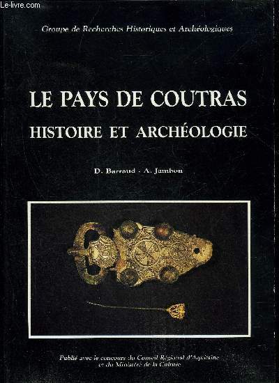 LE PAYS DE COUTRAS - HISTOIRE ET ARCHEOLOGIE