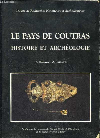 LE PAYS DE COUTRAS HISTOIRE ET ARCHEOLOGIE POUR TOUS .
