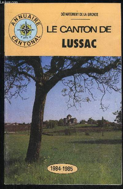 LE CANTON DE LUSSAC - ANNUAIRE CANTONAL 1984 - 1985