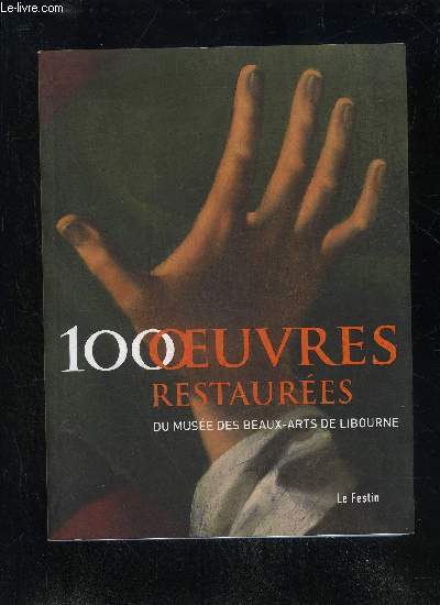 100 OEUVRES RESTAUREES DU MUSEE DES BEAUX ARTS DE LIBOURNE