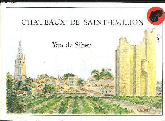 CHATEAUX DE SAINT EMILION - NOUVELLE EDITION 1983 REVUE ET COMPLETEE.
