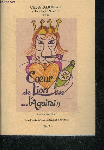 COEUR DE LION L'AQUITAIN - ROMAN HISTORIQUE.
