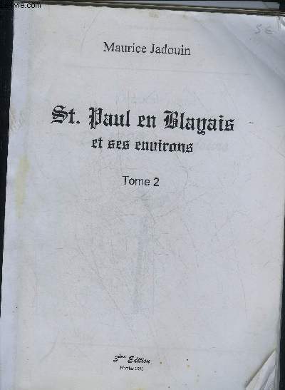 ST PAUL EN BLAYAIS ET SES ENVIRONS - TOME 2 - 3E EDITION.