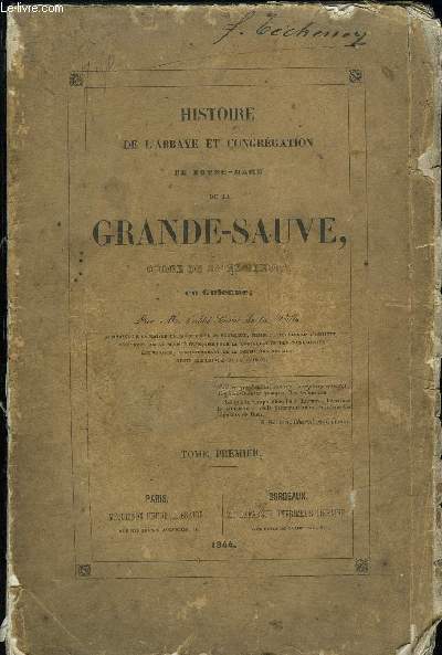 HISTOIRE DE L'ABBAYE ET CONGREGATION DE NOTRE DAME DE LA GRANDE SAUVE, ORDRE DE SAINT BENOIT, EN GUIENNE - TOME PREMIER