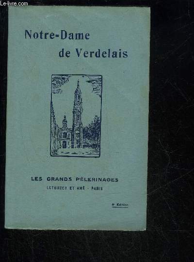 NOTRE DAME DE VERDELAIS - LES GRANDS PELERINAGE DE FRANCE - 4e EDITION