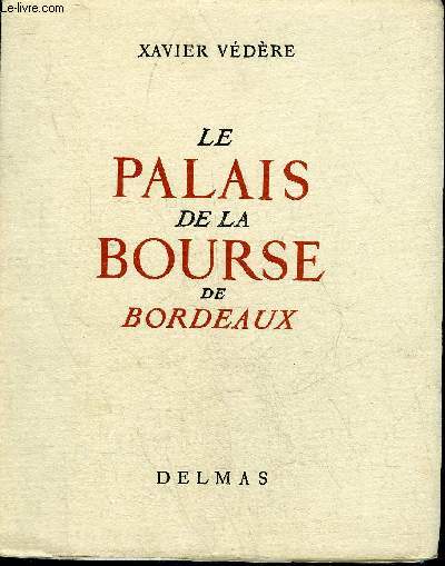 LE PALAIS DE LA BOURSE DE BORDEAUX .