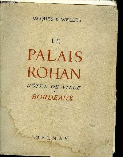 LE PALAIS ROHAN HOTEL DE VILLE DE BORDEAUX .