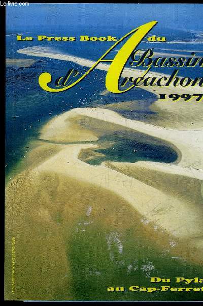 LE PRESS BOOK - BASSIN D'ARCACHON 1997 - DU PYLA AU CAP FERRET