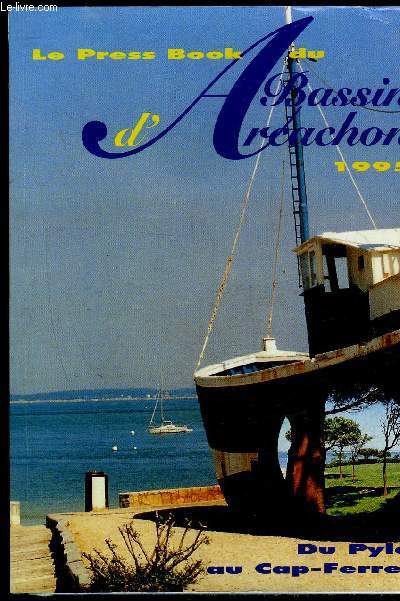 LE PRESS BOOK - BASSIN D'ARCACHON 1995 - DU PYLA AU CAP FERRET